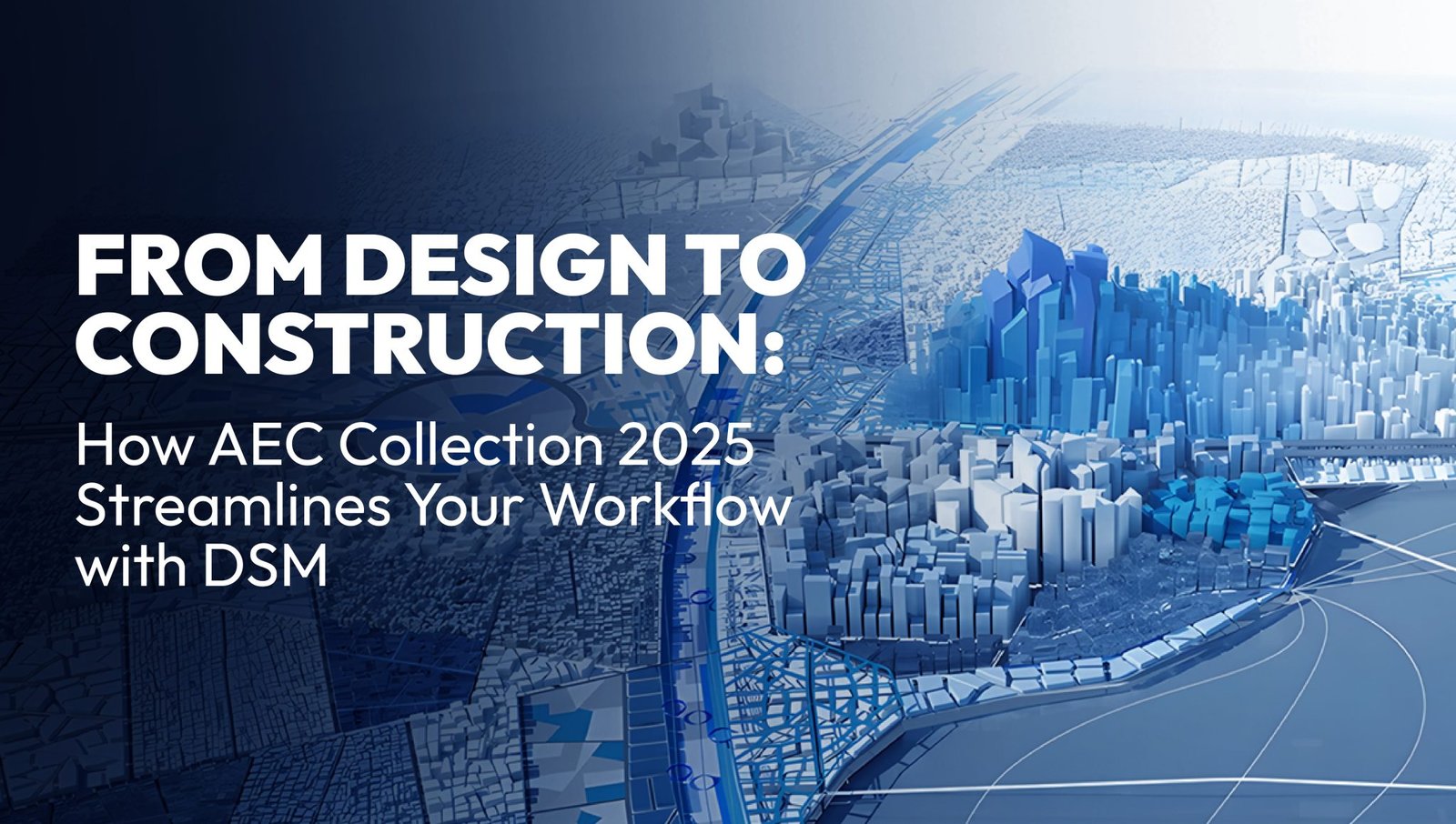 From Design to Construction: How AEC Collection 2025 Streamlines Your ...